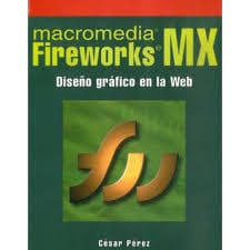 MACROMEDIA FIREWORKS MX: DISEÑO GRAFICO EN LA EB